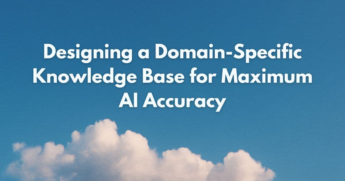 Designing a Domain-Specific Knowledge Base for Maximum AI Accuracy