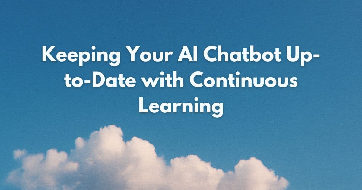 Keeping Your AI Chatbot Up-to-Date with Continuous Learning