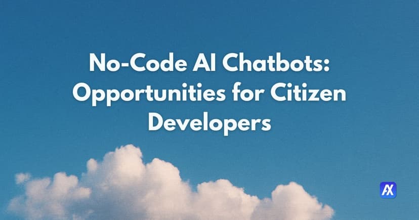 No-Code AI Chatbots: Opportunities for Citizen Developers